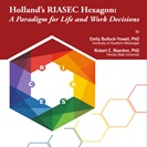 A Review of “Holland’s RIASEC Hexagon: A Paradigm for Life and Work Decisions”